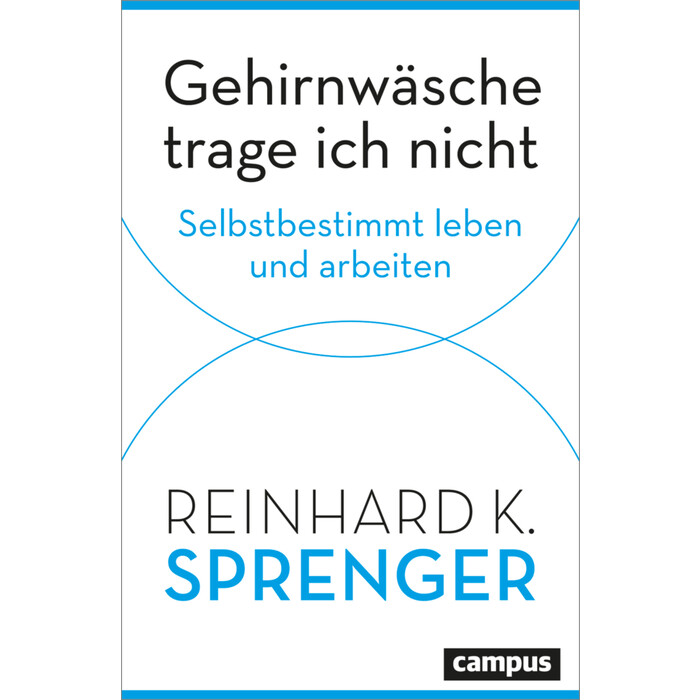 Reinhard K. Sprenger: Gehirnwäsche trage ich nicht - gebunden