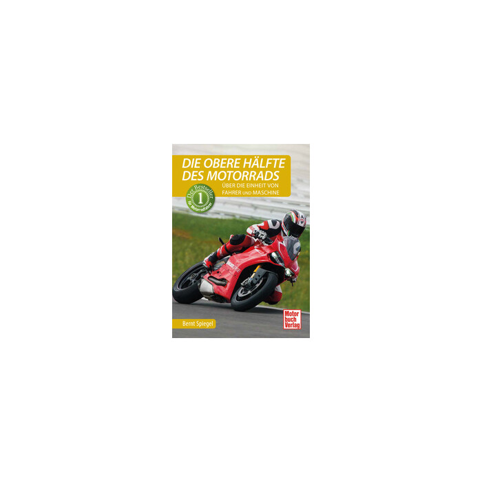 Bernt Spiegel: Die obere Hälfte des Motorrads - gebunden