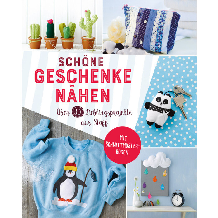 Schöne Geschenke nähen. Über 30 Lieblingsprojekte aus Stoff - Taschenbuch