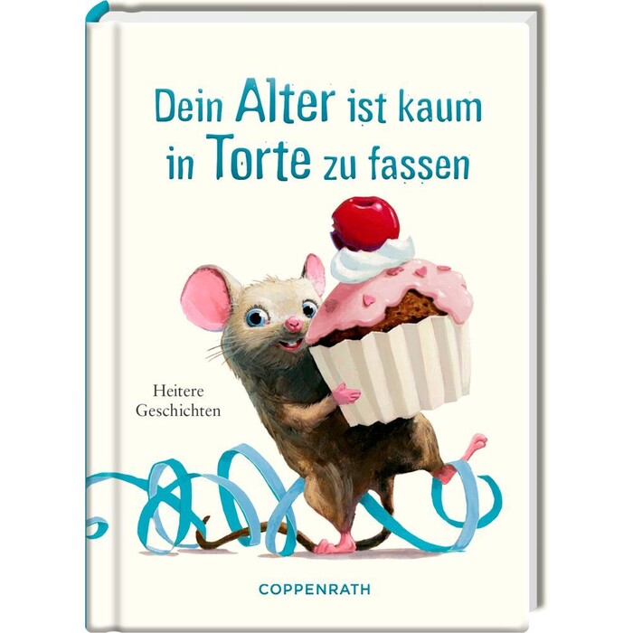 Dein Alter ist kaum in Torte zu fassen - gebunden