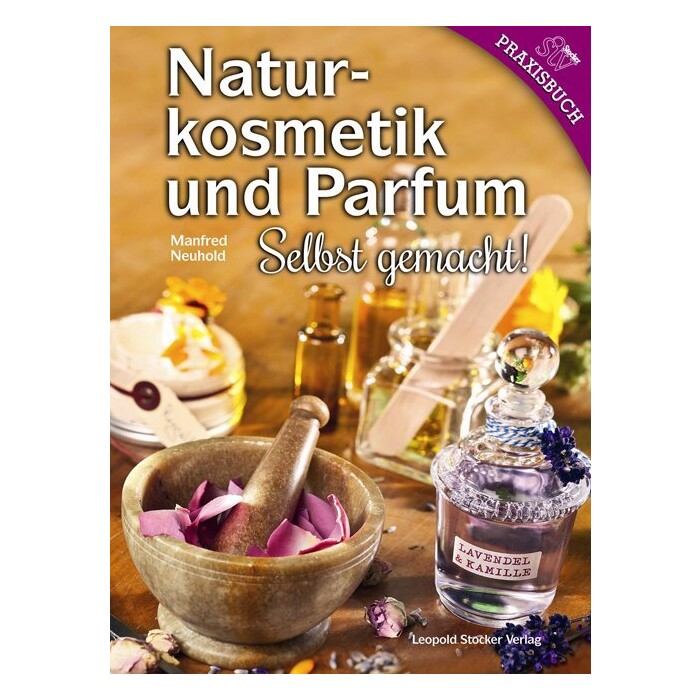 Manfred Neuhold: Naturkosmetik und Parfum - gebunden