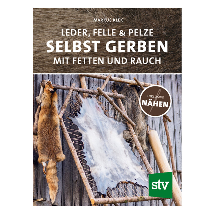 Markus Klek: Leder, Felle & Pelze selbst gerben - gebunden