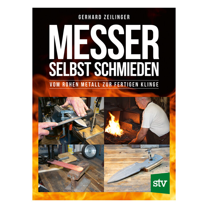 Gerhard Zeilinger: Messer selbst schmieden - gebunden