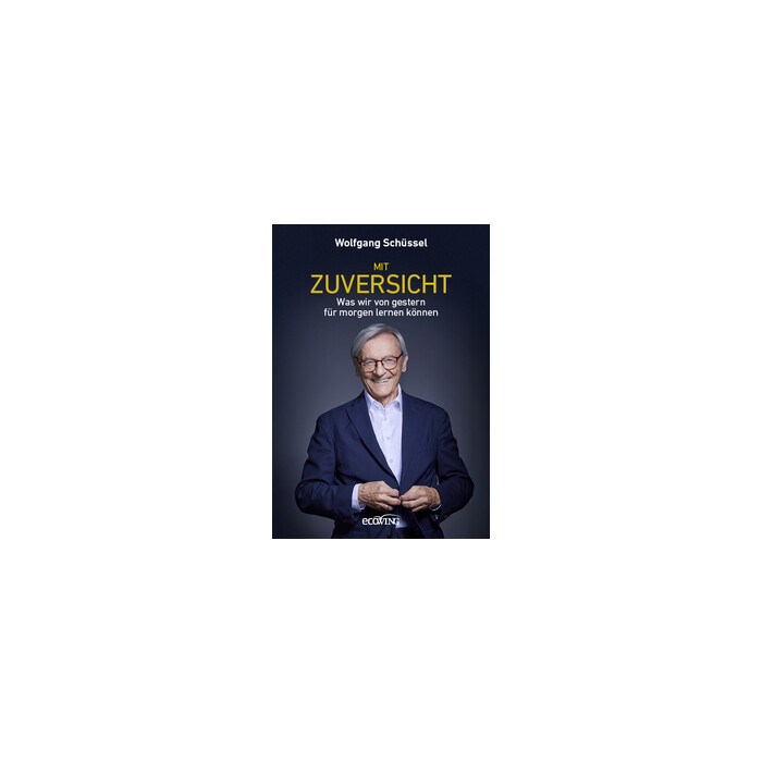 Wolfgang Schüssel: Mit Zuversicht - gebunden