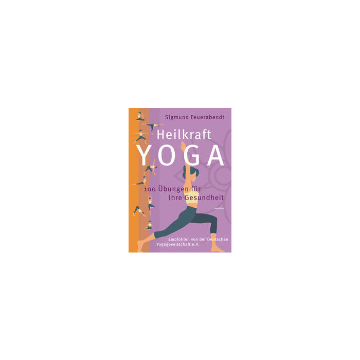 Sigmund Feuerabendt: Heilkraft Yoga. 100 Übungen für Ihre Gesundheit. Empfohlen von der Deutschen Yogagesellschaft e. V. - Taschenbuch