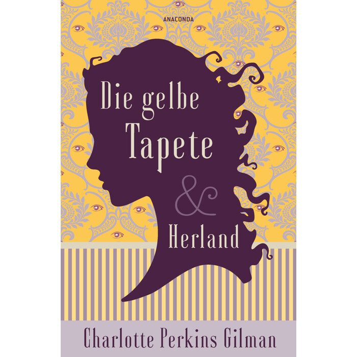 Charlotte Perkins Gilman: Die gelbe Tapete & Herland - Zwei feministische Klassiker in einem Band - gebunden