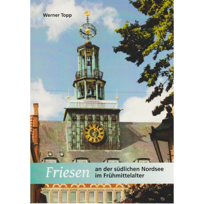 Werner Topp: Friesen an der südlichen Nordsee im Frühmittelalter - Taschenbuch
