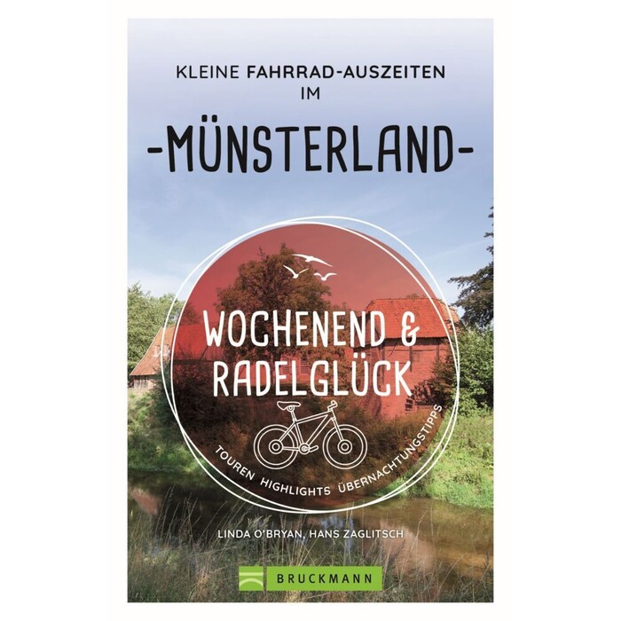 Linda O´Bryan und Hans Zaglits: Wochenend und Radelglück - Kleine Fahrrad-Auszeiten im Münsterland - Taschenbuch