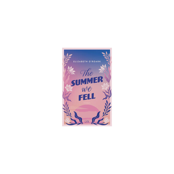 Elizabeth O´Roark: The Summer We Fell - Taschenbuch