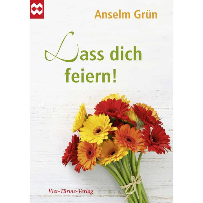 Anselm Grün: Lass dich feiern! - geheftet
