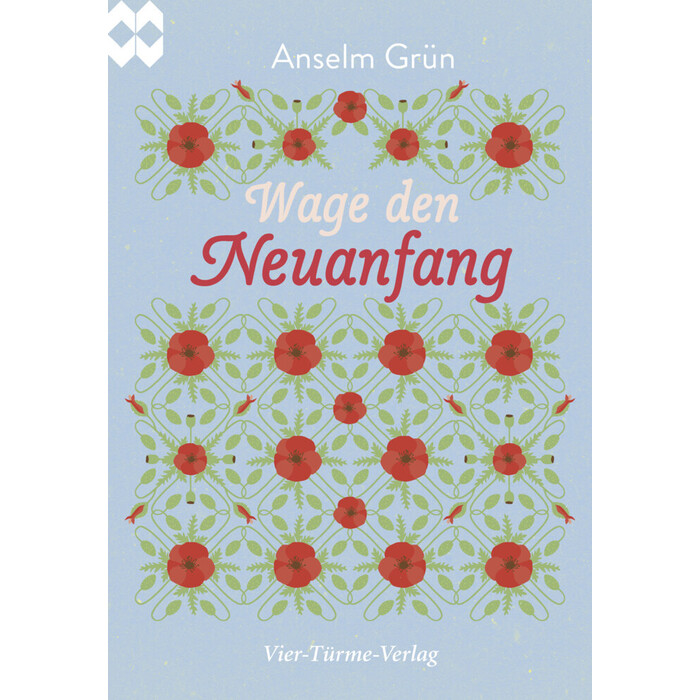 Anselm Grün: Wage den Neuanfang - geheftet