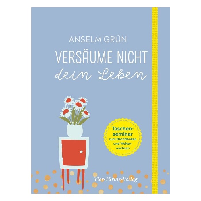 Anselm Grün: Versäume nicht dein Leben - gebunden