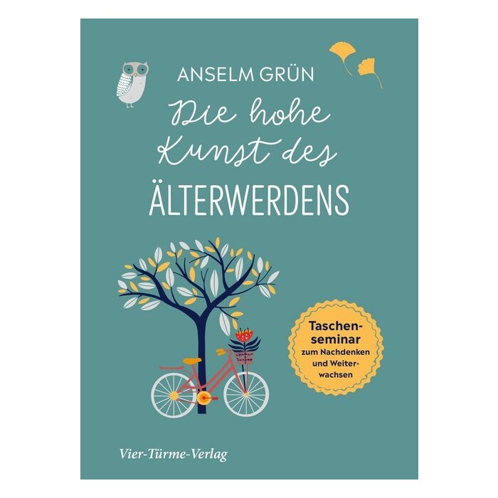 Anselm Grün: Die hohe Kunst des Älterwerdens, Taschenseminar - gebunden