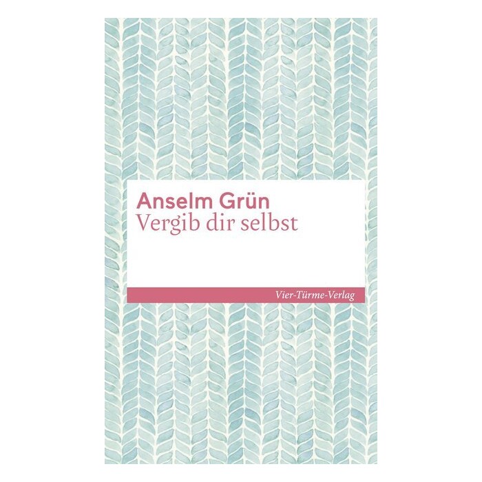 Anselm Grün: Vergib dir selbst - gebunden