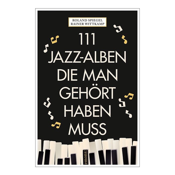 Roland Spiegel: 111 Jazz-Alben, die man gehört haben muss - Taschenbuch