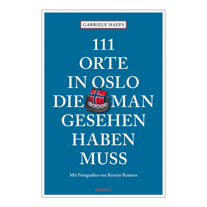 Gabriele Haefs: 111 Orte in Oslo, die man gesehen haben muss - Taschenbuch
