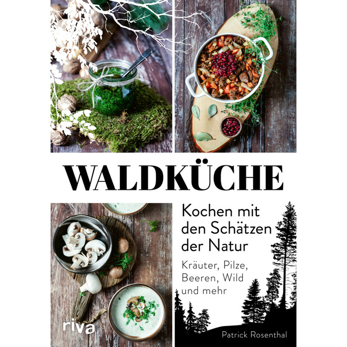 Patrick Rosenthal: Waldküche: Kochen mit den Schätzen der Natur - gebunden