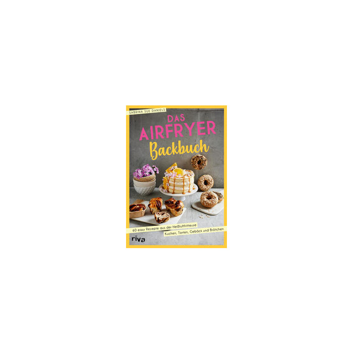 Sabrina Sue Daniels: Das Airfryer-Backbuch - Taschenbuch