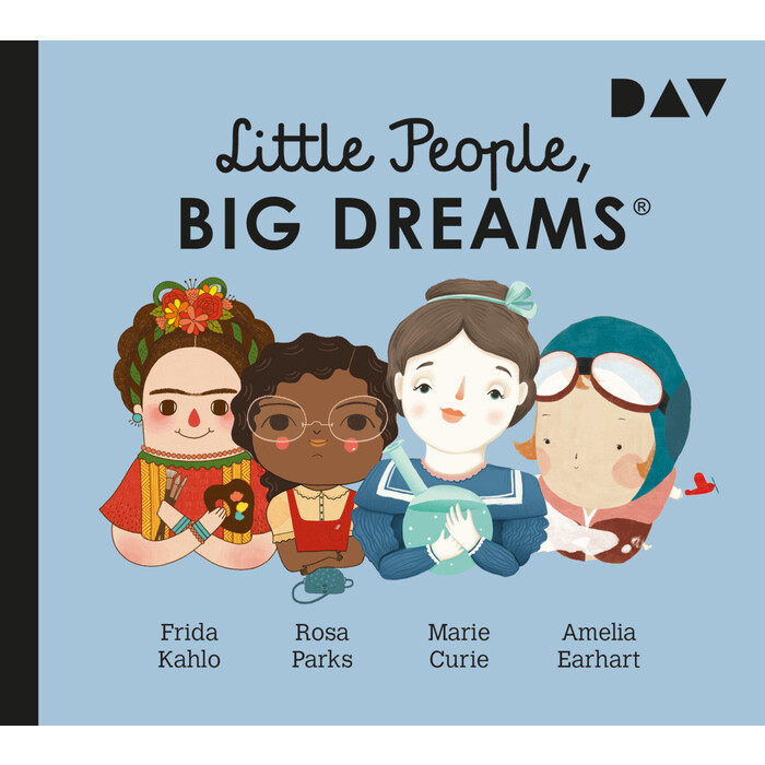 Lisbeth Kaiser: Little People, Big Dreams® - Teil 3: Frida Kahlo, Rosa Parks, Marie Curie, Amelia Earhart, 1 Audio-CD - CD
