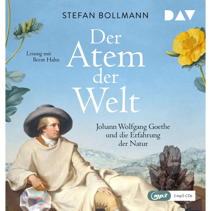 Stefan Bollmann: Der Atem der Welt. Johann Wolfgang Goethe und die Erfahrung der Natur, 2 Audio-CD, 2 MP3 - CD