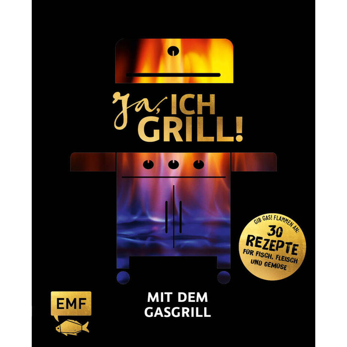 Ja, ich grill! - Mit dem Gasgrill - gebunden