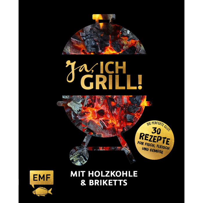 Ja, ich grill! - Mit Holzkohle und Briketts - gebunden