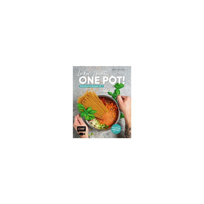 Mirja und Jens Glatz: Lecker, leicht, One-Pot! Kalorienarme Rezepte 24/7 - gebunden