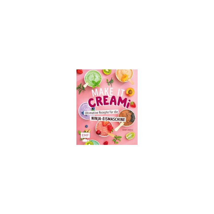 Nina Engels: Make it Creami | Ultimative Eis-Rezepte für die Ninja-Eismaschine - gebunden