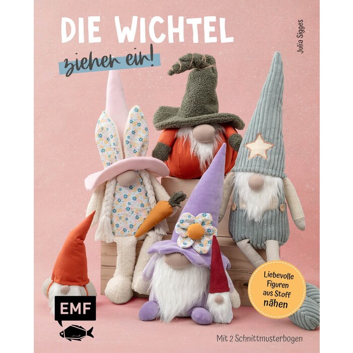 Julia Sigges: Die Wichtel ziehen ein! – 15 liebevolle Figuren aus Stoff nähen - Taschenbuch