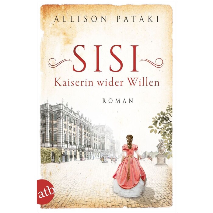 Allison Pataki: Sisi - Kaiserin wider Willen - Taschenbuch