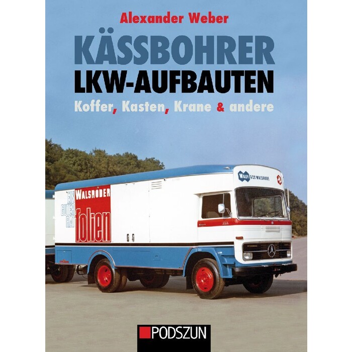 Alexander Weber: Kässbohrer Lkw-Aufbauten: Koffer, Kasten, Krane und andere - gebunden