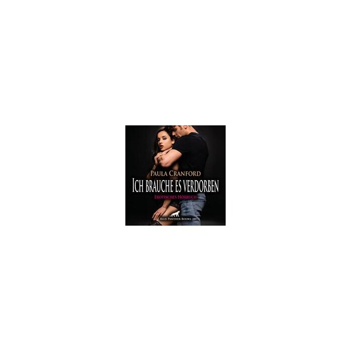 Paula Cranford: Ich brauche es verdorben | Erotik Audio Story | Erotisches Hörbuch Audio-CD, Audio-CD - CD