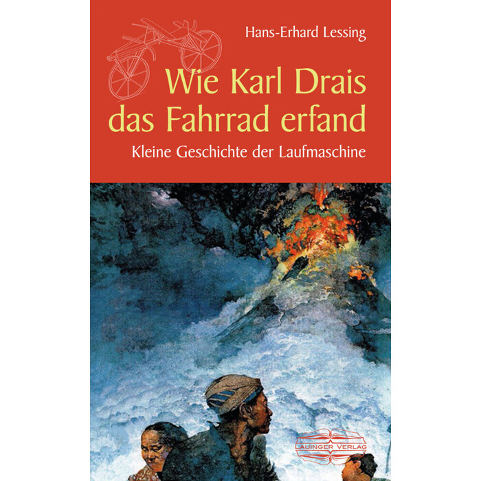 Hans-Erhard Lessing: Wie Karl Drais das Fahrrad erfand - gebunden