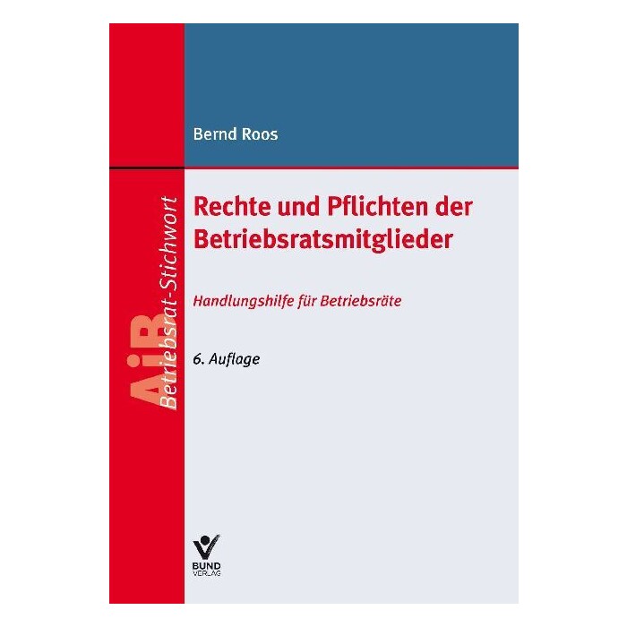 Bernd Roos: Rechte und Pflichten der Betriebsratsmitglieder - Taschenbuch