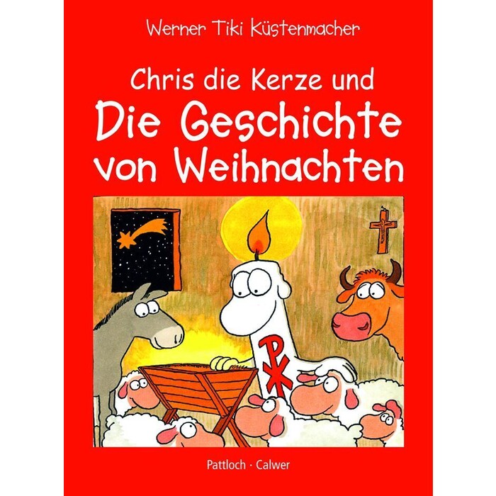 Werner Tiki Küstenmacher: Chris, die Kerze und die Geschichte von Weihnachten - gebunden