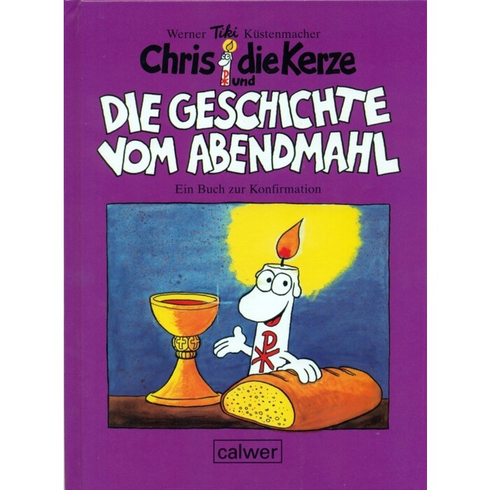 Werner Tiki Küstenmacher: Chris, die Kerze und die Geschichte vom Abendmahl - gebunden