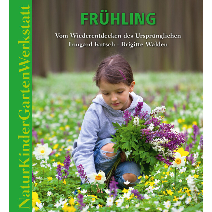 Irmgard Kutsch: Natur-Kinder-Garten-Werkstatt: Frühling - gebunden