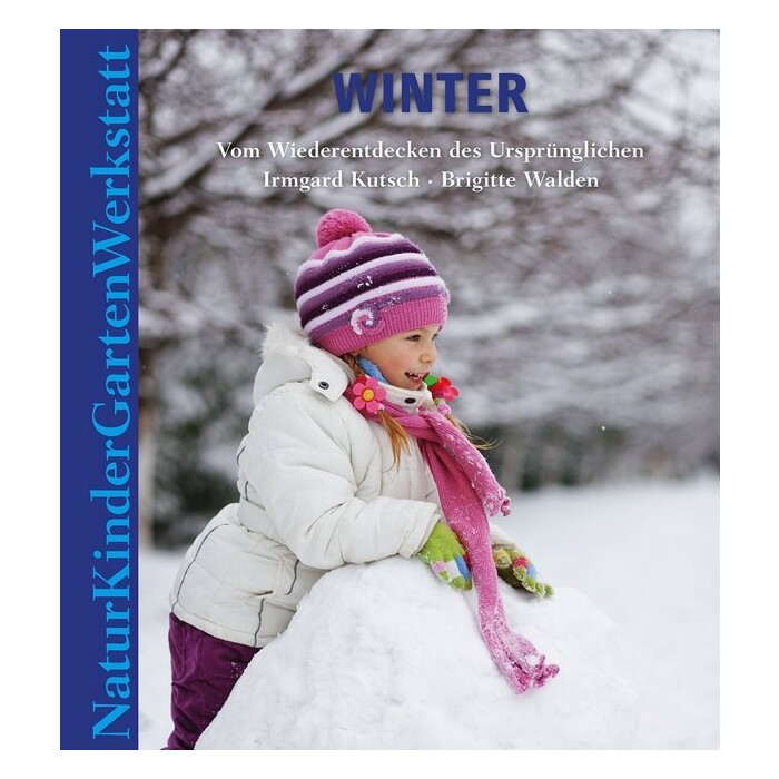 Irmgard Kutsch: Natur-Kinder-Garten-Werkstatt: Winter - gebunden