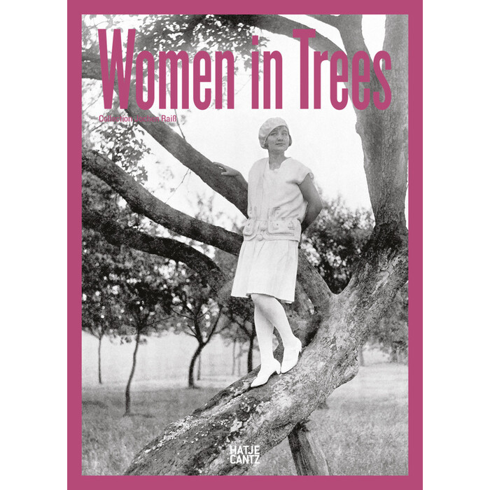Jochen Raiß: Women in Trees: Vintage Photography, Nostalgic Black-and-White Images, and Timeless Stories from the 1920s to 1950s - gebunden