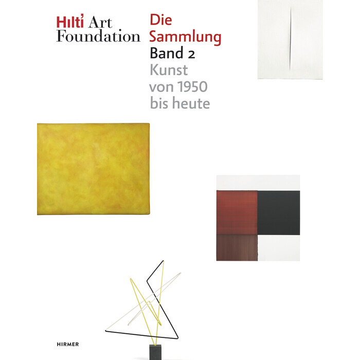 Hilti Art Foundation. Die Sammlung, Form und Farbe - Kunst von 1950 bis heute - gebunden