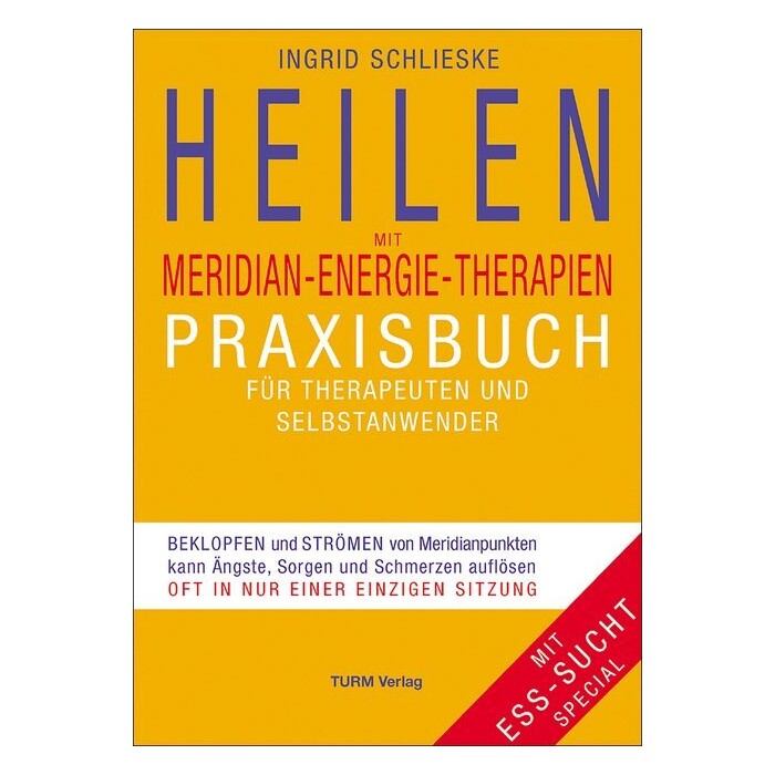Ingrid Schlieske: Heilen mit Meridian-Energie-Therapien - gebunden
