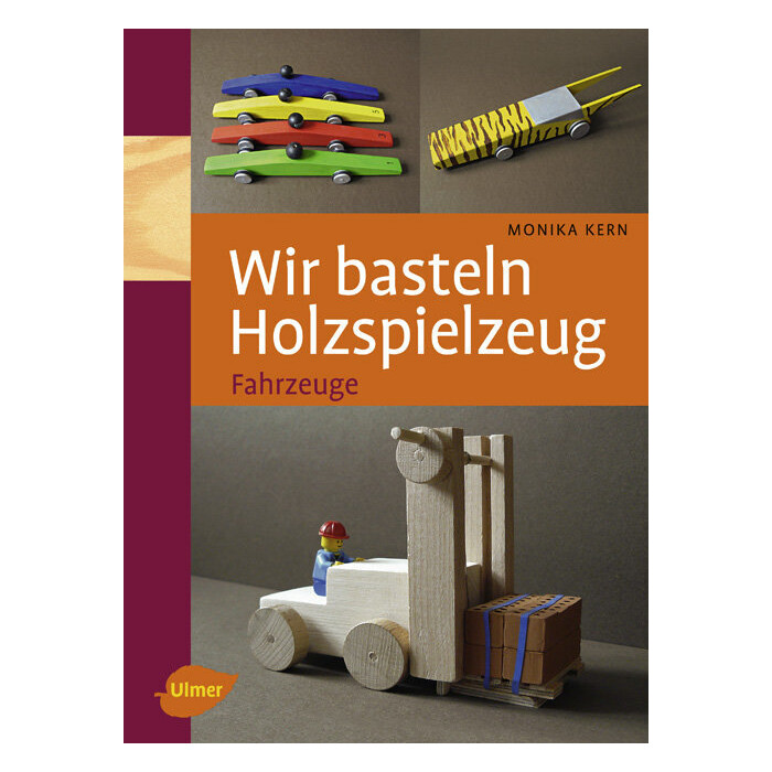 Monika Kern: Wir basteln Holzspielzeug - Fahrzeuge - gebunden