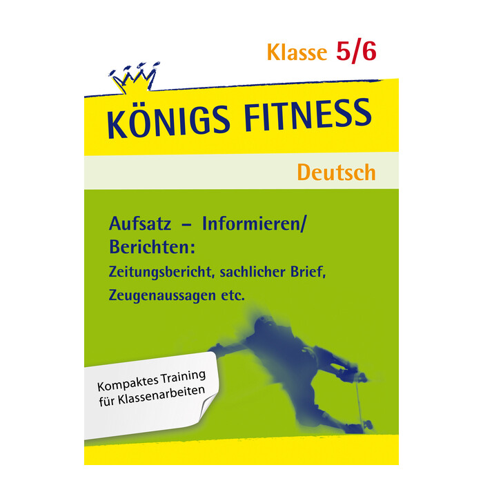 Aufsatz - Informieren/Berichten: Zeitungsbericht, sachlicher Brief, Zeugenaussagen etc. Deutsch Klasse 5/6 - Taschenbuch