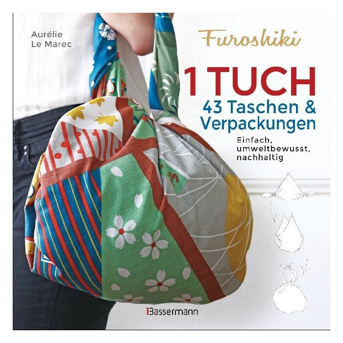 Aurélie Le Marec: Furoshiki. Ein Tuch - 43 Taschen & Verpackungen. Einfach, nachhaltig, plastikfrei - Taschenbuch