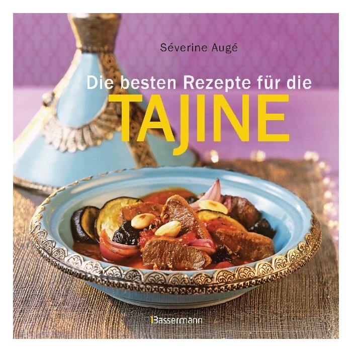 Séverine Augé: Die besten Rezepte für die Tajine - Aromatisch, fettarm und gesund kochen mit dem Dampfgarer der orientalischen Küche - Taschenbuch