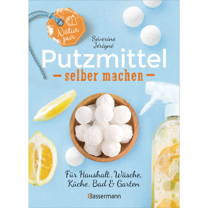 Séverine Jérigné: Natur pur - Putzmittel selber machen für Haushalt, Wäsche, Küche, Bad & Garten - gebunden