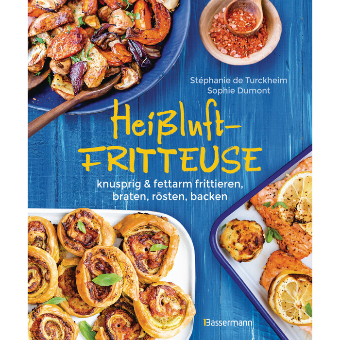 Sophie Dumont: Heißluftfritteuse - knusprig & fettarm frittieren, braten, rösten, backen - gebunden