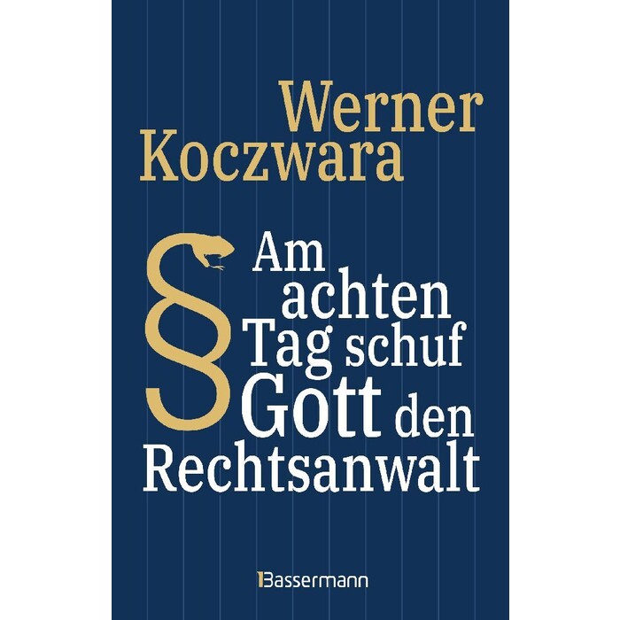 Werner Koczwara: Am achten Tag schuf Gott den Rechtsanwalt - Der SPIEGEL-Bestseller. Seltsamste Gesetze und Verordenungen. Bissig, pointiert und...