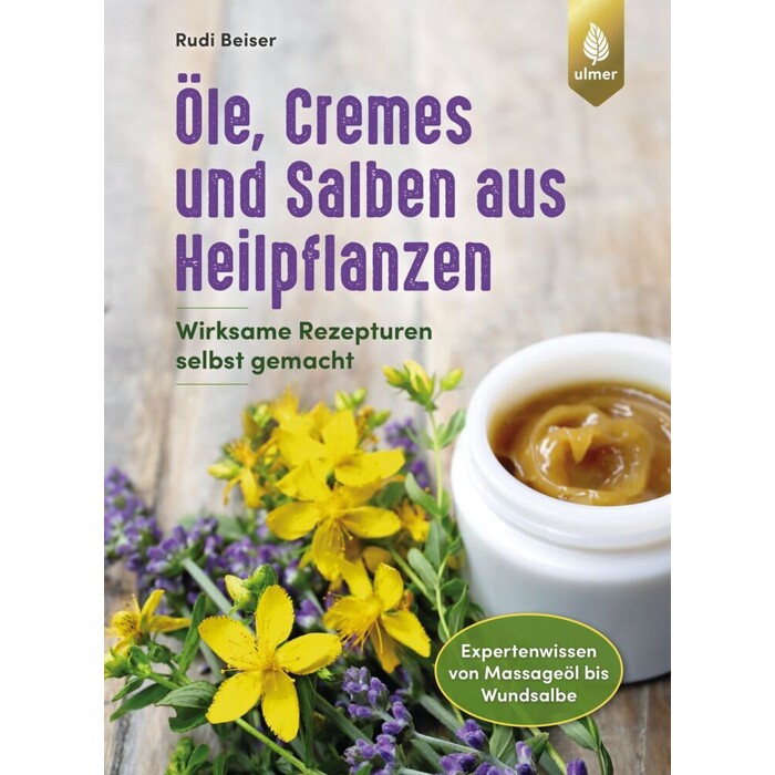 Rudi Beiser: Öle, Cremes und Salben aus Heilpflanzen - Taschenbuch