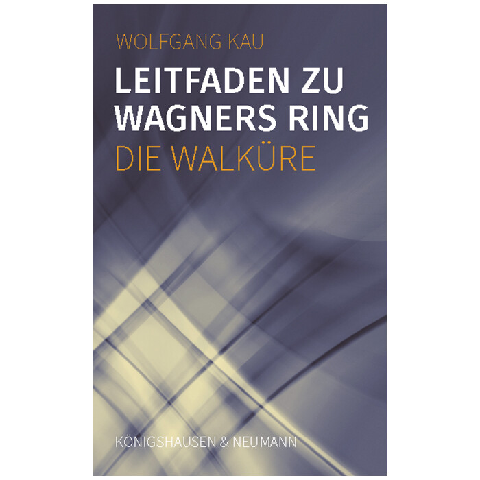 Wolfgang Kau: Leitfaden zu Wagners Ring - Die Walküre - Taschenbuch